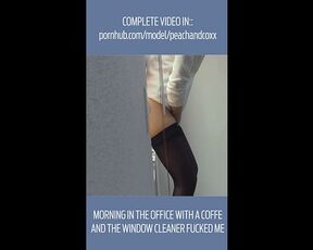 SHORTIE MORNING FUCK IN THE OFFICE FUCKING WINDOW CLEANER